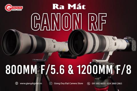Canon ra mat bo doi ong kinh sieu tele moi Canon RF 800mm F5.6 L IS USM va RF 1200mm F8 L IS USM