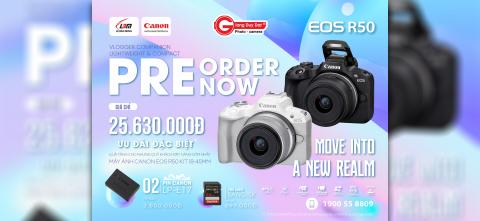 Chuong Trinh Khuyen Mai Khi Pre-Order Canon EOS R50 va Canon EOS R8