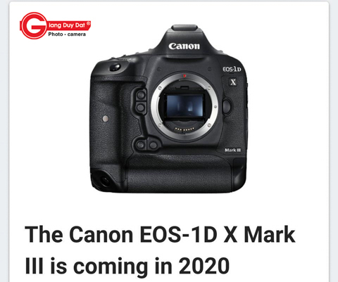 Ro thong tin Canon 1Dx Mark III se ra mat vao 2020