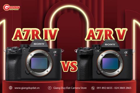 So Sanh Sony A7R V va A7R IV: Lieu co xung dang de nang cap?